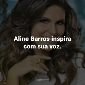 Aline Barros inspira com sua voz.