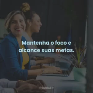 Mantenha o foco e alcance suas metas.