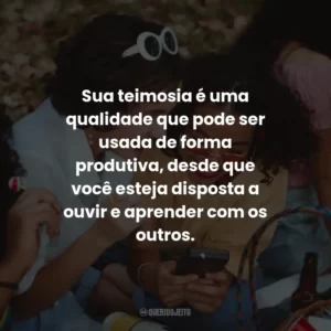 Sua teimosia é uma qualidade que pode ser usada de forma produtiva, desde que você esteja disposta a ouvir e aprender com os outros.