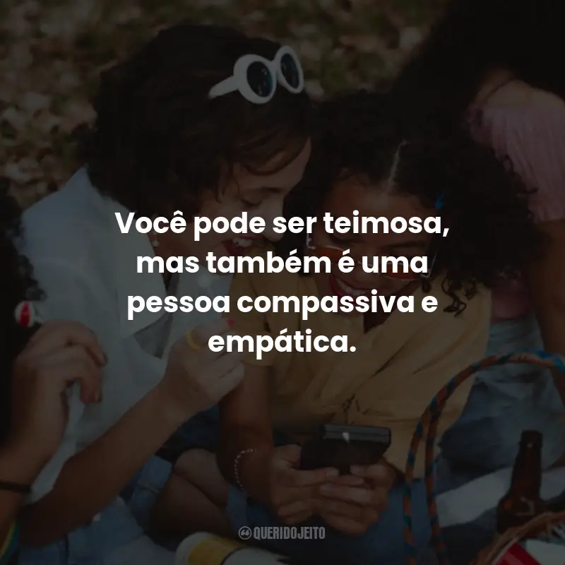 Frases para Amiga Teimosa:  Você pode ser teimosa