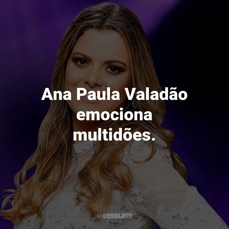 Frases da Ana Paula Valadão: Ana Paula Valadão emociona multidões.