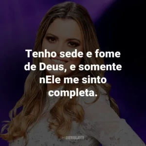 Tenho sede e fome de Deus, e somente nEle me sinto completa.