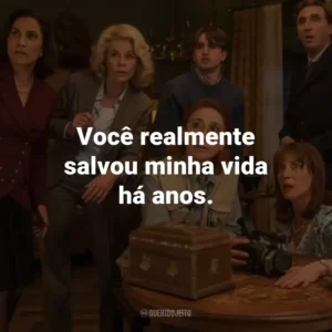 Você realmente salvou minha vida há anos.