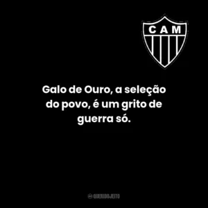 Galo de Ouro, a seleção do povo, é um grito de guerra só.
