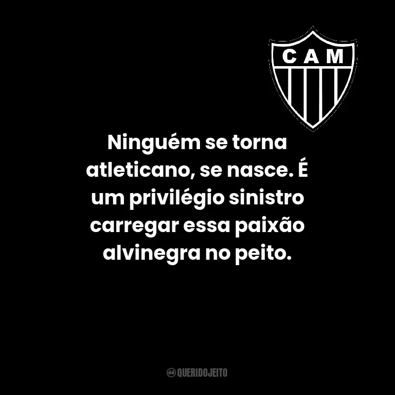 Frases do Clube Atlético Mineiro: Ninguém se torna atleticano