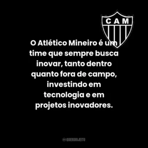 O Atlético Mineiro é um time que sempre busca inovar, tanto dentro quanto fora de campo, investindo em tecnologia e em projetos inovadores.