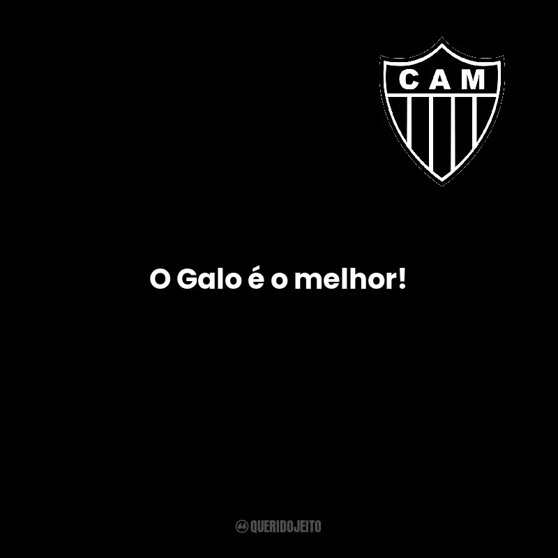 Frases do Clube Atlético Mineiro: O Galo é o melhor!