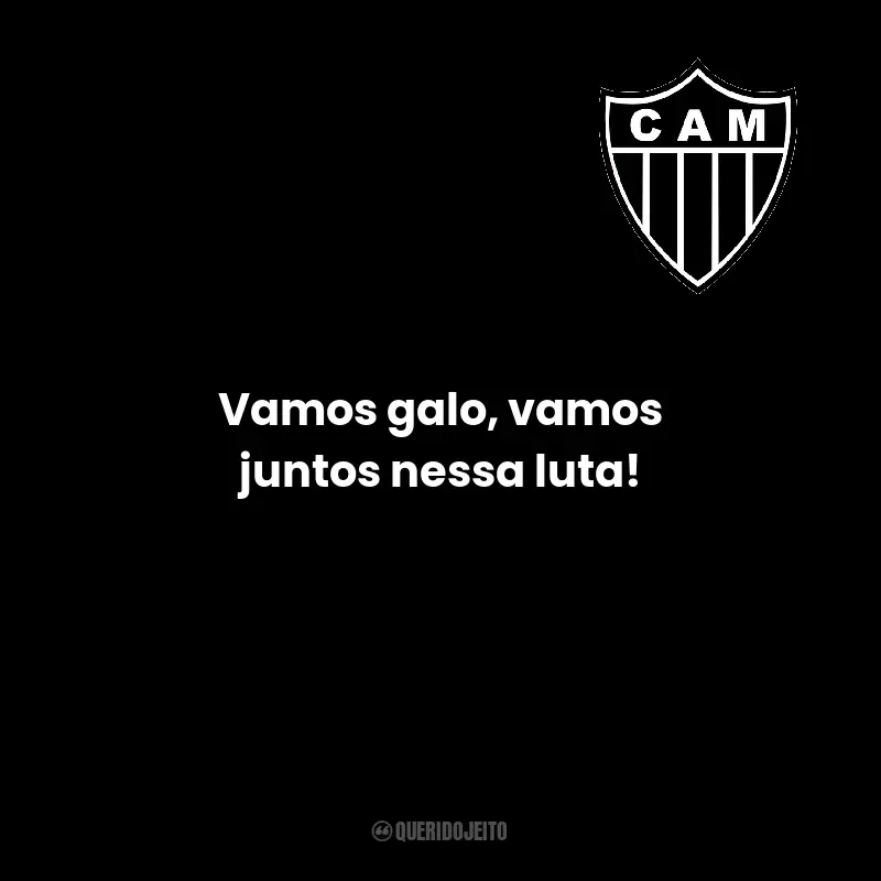 Frases do Clube Atlético Mineiro: Vamos galo