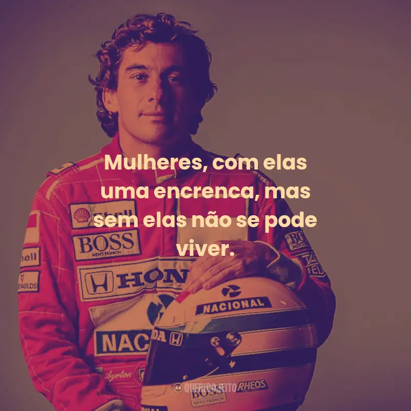 Frases de Ayrton Senna:  Mulheres