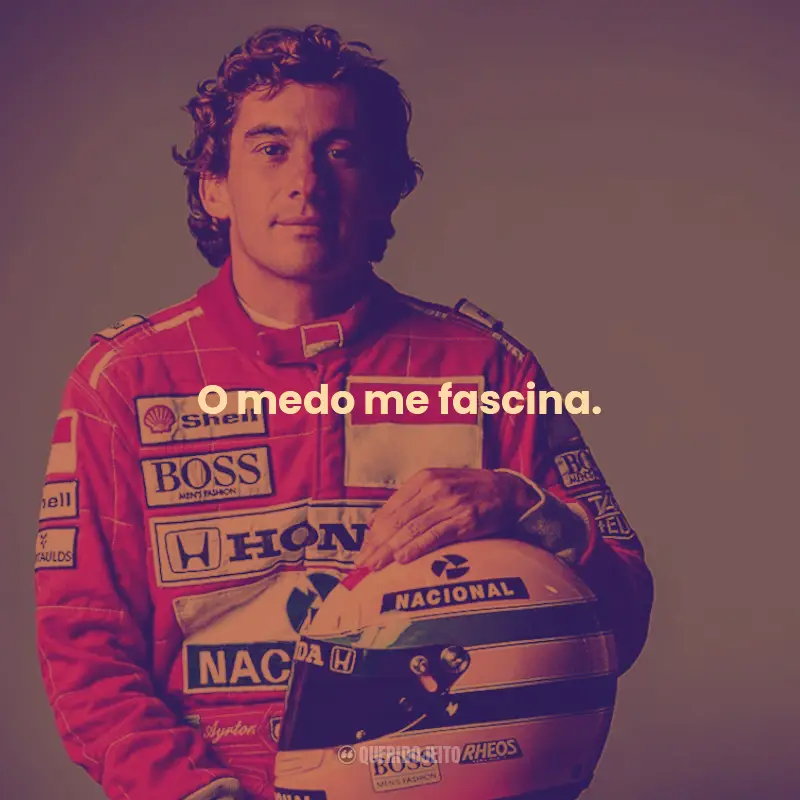 Frases de Ayrton Senna:  O medo me fascina.