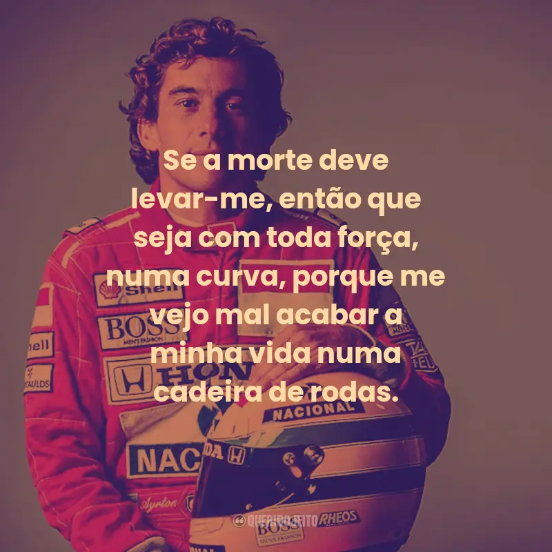 Frases de Ayrton Senna:  Se a morte deve levar-me