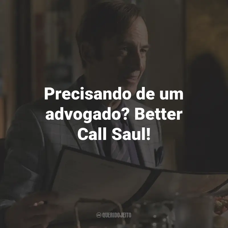 Frases da Série Better Call Saul: Precisando de um advogado? Better Call Saul!