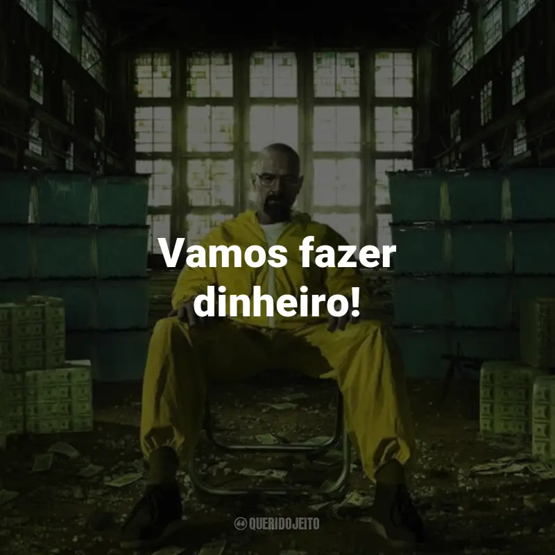 Frases da Série Breaking Bad: Vamos fazer dinheiro! - Jesse Pinkman
