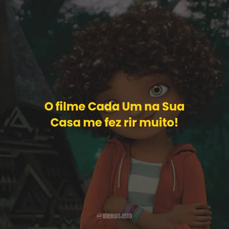 Frases do Filme Cada Um na Sua Casa: O filme Cada Um na Sua Casa me fez rir muito!