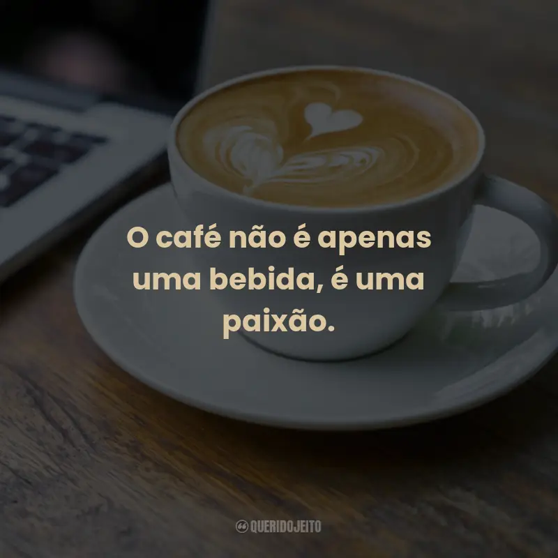 Frases para o Dia Mundial do Café: O café não é apenas uma bebida