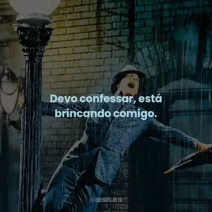 Devo confessar, está brincando comigo.