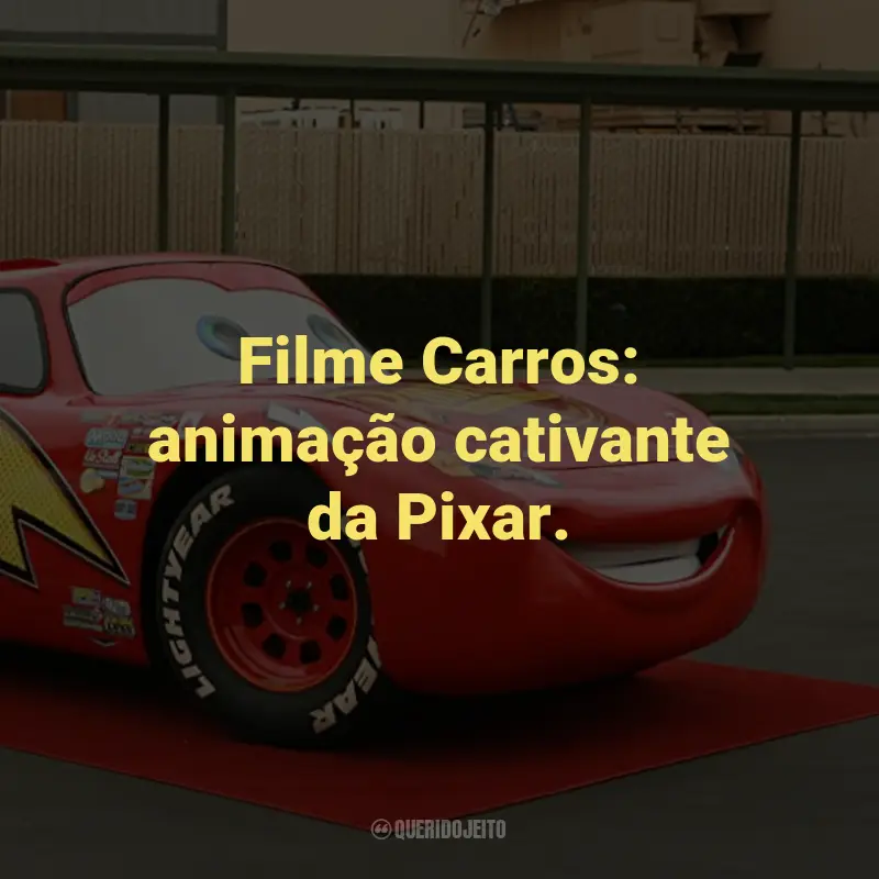 Frases do Filme Carros: Filme Carros: animação cativante da Pixar.