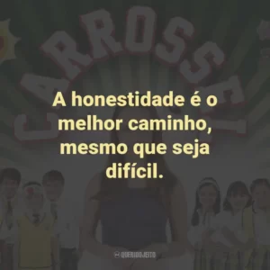 A honestidade é o melhor caminho, mesmo que seja difícil. – Professora Helena