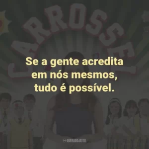 Se a gente acredita em nós mesmos, tudo é possível. – Cirilo