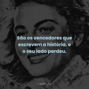 São os vencedores que escrevem a história, e o seu lado perdeu. – Capitão Louis Renault