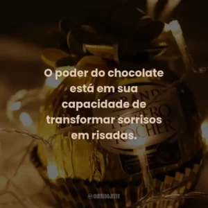 O poder do chocolate está em sua capacidade de transformar sorrisos em risadas.
