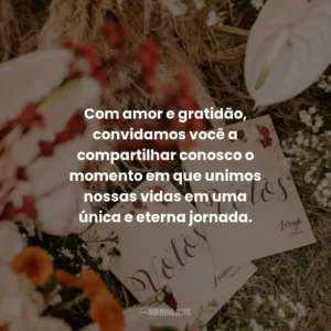 Com amor e gratidão, convidamos você a compartilhar conosco o momento em que unimos nossas vidas em uma única e eterna jornada.