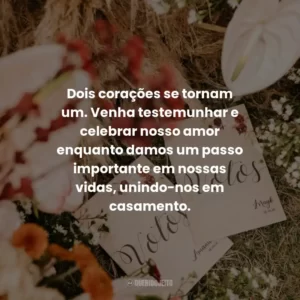 Dois corações se tornam um. Venha testemunhar e celebrar nosso amor enquanto damos um passo importante em nossas vidas, unindo-nos em casamento.