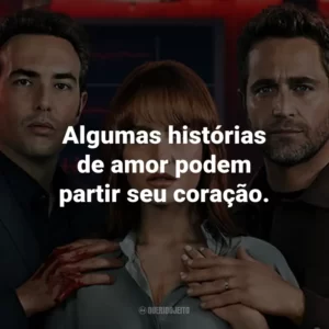 Algumas histórias de amor podem partir seu coração.