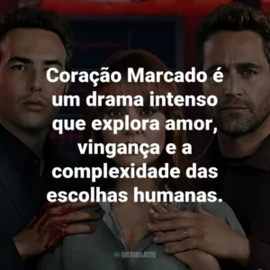 Coração Marcado é um drama intenso que explora amor, vingança e a complexidade das escolhas humanas.