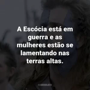 A Escócia está em guerra e as mulheres estão se lamentando nas terras altas. – Hamish