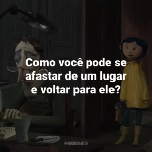 Como você pode se afastar de um lugar e voltar para ele?