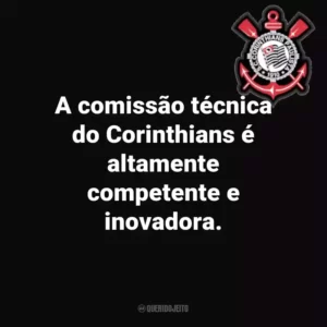 A comissão técnica do Corinthians é altamente competente e inovadora.