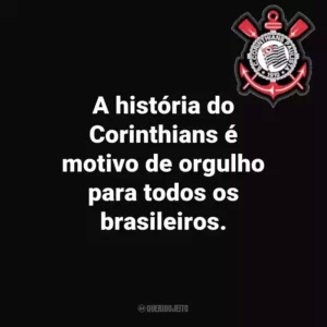 A história do Corinthians é motivo de orgulho para todos os brasileiros.