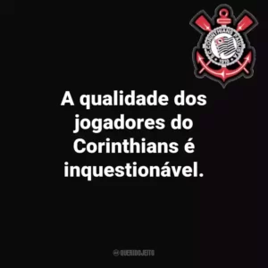 A qualidade dos jogadores do Corinthians é inquestionável.