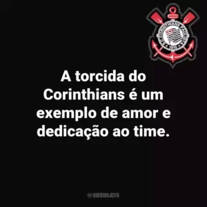 A torcida do Corinthians é um exemplo de amor e dedicação ao time.