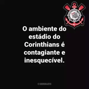 O ambiente do estádio do Corinthians é contagiante e inesquecível.