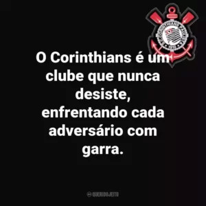 O Corinthians é um clube que nunca desiste, enfrentando cada adversário com garra.