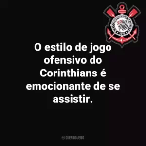 O estilo de jogo ofensivo do Corinthians é emocionante de se assistir.