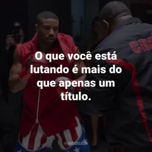 O que você está lutando é mais do que apenas um título. – Rocky Balboa