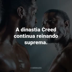A dinastia Creed continua reinando suprema.