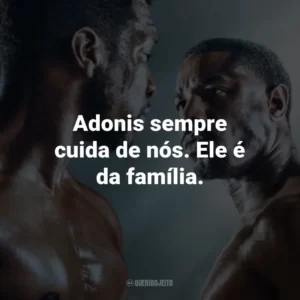 Adonis sempre cuida de nós. Ele é da família.