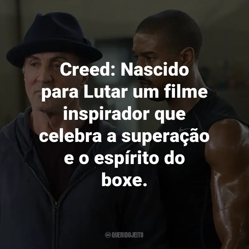 Frases do Filme Creed: Nascido para Lutar: Creed: Nascido para Lutar um filme inspirador que celebra a superação e o espírito do boxe.