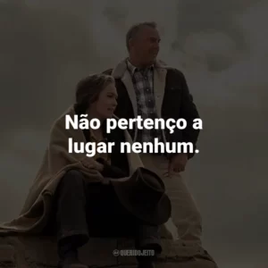 Não pertenço a lugar nenhum.