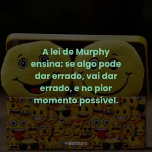 A lei de Murphy ensina: se algo pode dar errado, vai dar errado, e no pior momento possível.