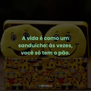 A vida é como um sanduíche: às vezes, você só tem o pão.