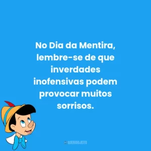 No Dia da Mentira, lembre-se de que inverdades inofensivas podem provocar muitos sorrisos.