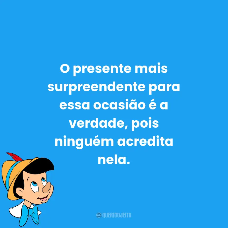 Frases Para o Dia da Mentira: O presente mais surpreendente para essa ocasião é a verdade, pois ninguém acredita nela.