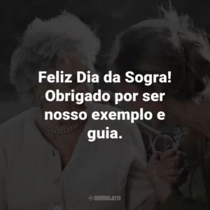 Feliz Dia da Sogra! Obrigado por ser nosso exemplo e guia.