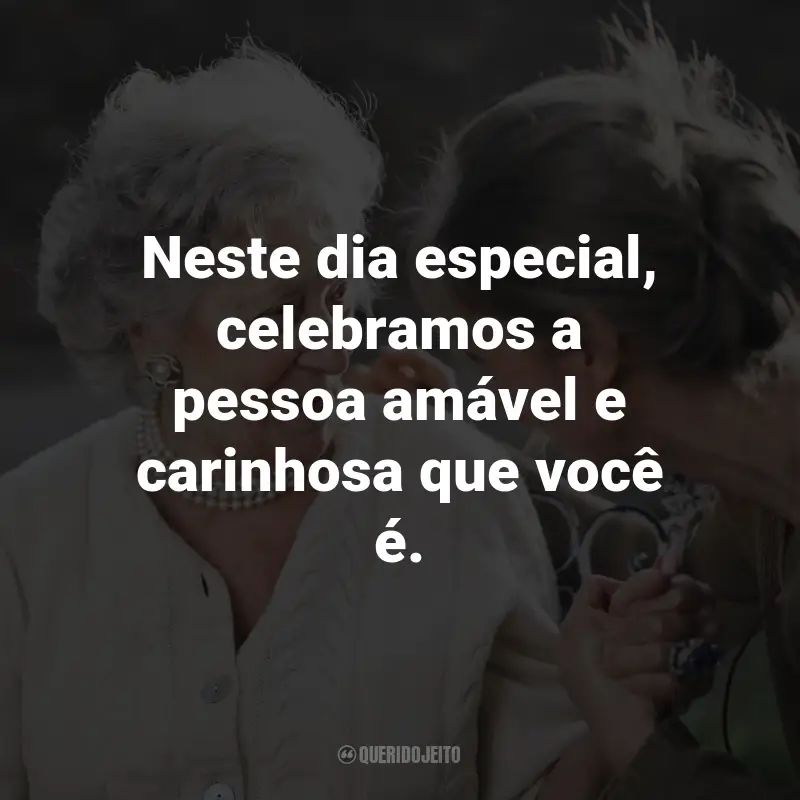 Frases para o Dia da Sogra: Neste dia especial, celebramos a pessoa amável e carinhosa que você é.