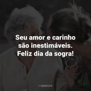Seu amor e carinho são inestimáveis. Feliz dia da sogra!